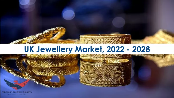 PPT - UK Jewellery Market Size, Growth Statistics 2022-28 PowerPoint 