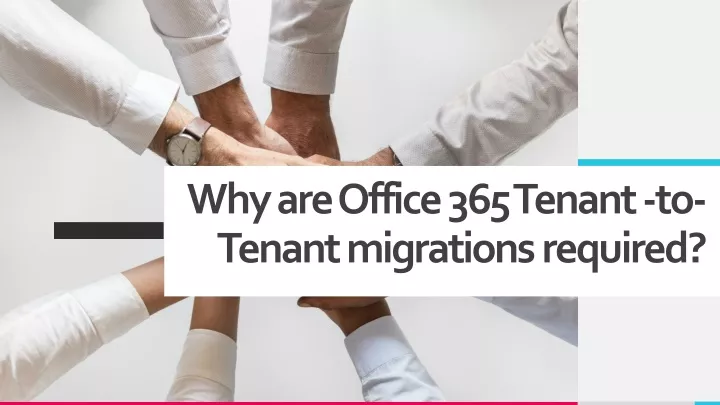 why are office 365 tenant to tenant migrations