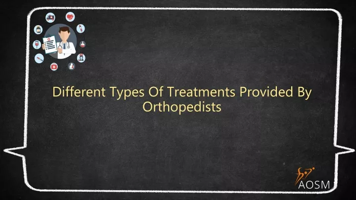 different types of treatments provided by orthopedists