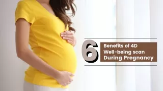 6 Benefits of 4D Well-being scan during Pregnancy