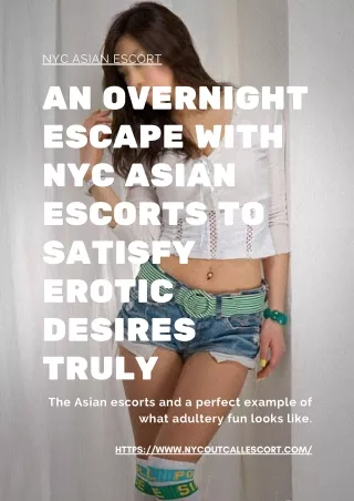 An overnight escape with NYC Asian models to satisfy erotic desires truly