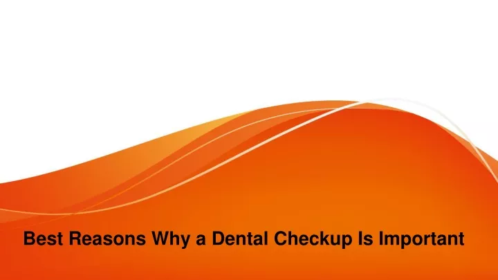 best reasons why a dental checkup is important