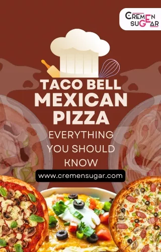 Everything You Should Know About Taco Bell Mexican Pizza