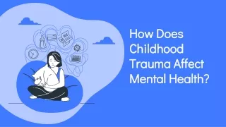How Does Childhood Trauma Affect Mental Health?