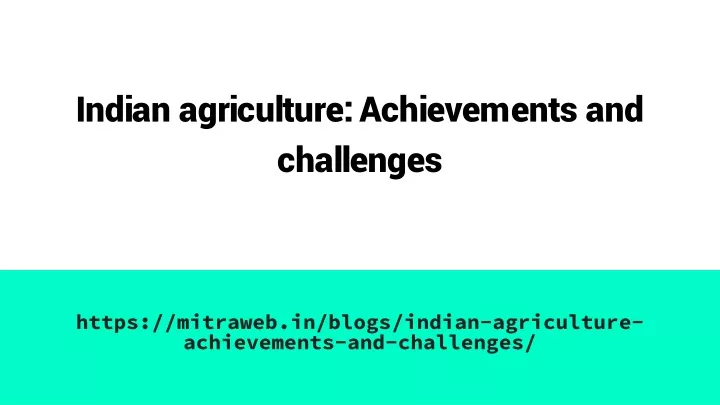 indian agriculture achievements and challenges