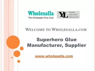 Superhero Glue Manufacturer - Wholesalla