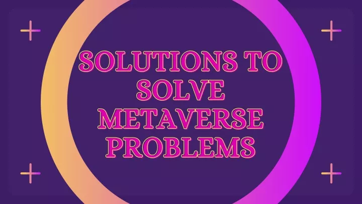 PPT - Solutions To Solve Metaverse Problems PowerPoint Presentation ...