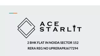 2 BHK FLAT IN NOIDA SECTOR 152- ACE STARLIT.pptx