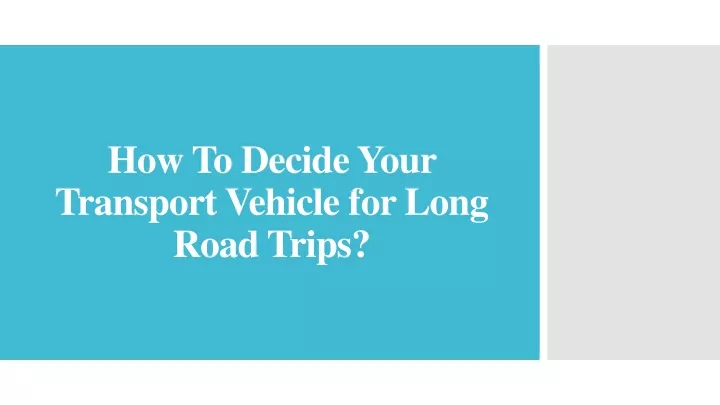 how to decide your transport vehicle for long road trips