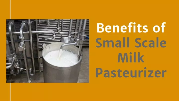 benefits of small scale milk pasteurizer