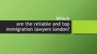 Which are the reliable and top immigration lawyers london?