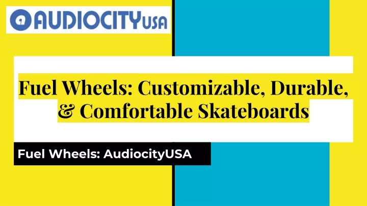 fuel wheels customizable durable comfortable skateboards