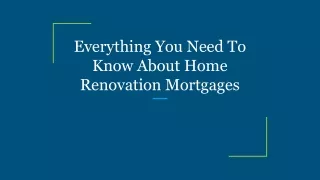 Everything You Need To Know About Home Renovation Mortgages