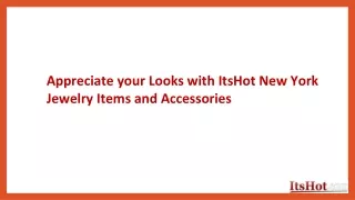 Appreciate your Looks with ItsHot New York Jewelry Items and Accessories