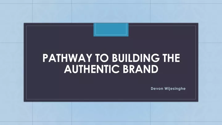 pathway to building the authentic brand