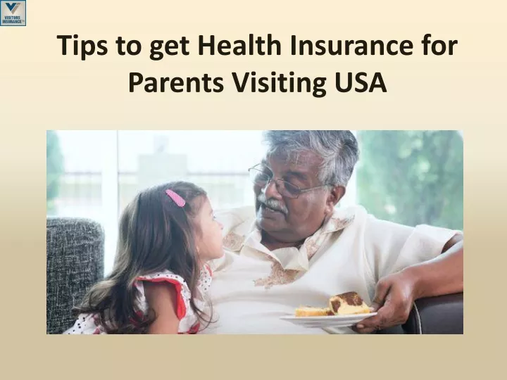 tips to get health insurance for parents visiting usa