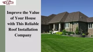 Improve the Value of Your House with This Reliable Roof Installation Company