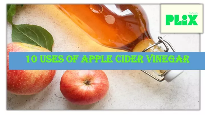 10 uses of apple cider vinegar