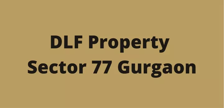 dlf property sector 77 gurgaon