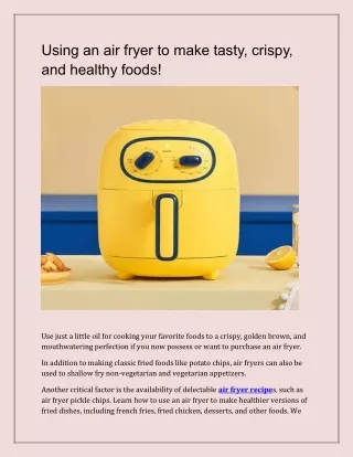 Using an air fryer to make tasty, crispy, and healthy foods!