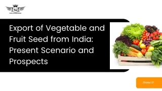 Export of Vegetable and Fruit Seed from India Present Scenario and Prospects