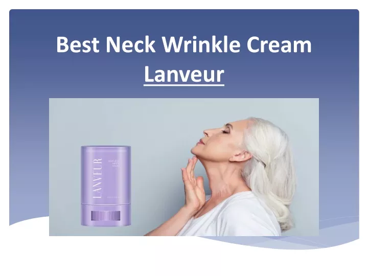 best neck wrinkle cream lanveur