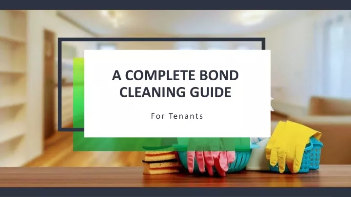 a complete bond cleaning guide