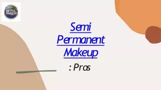 Get To Know About The Pros of Semi-permanent Makeup