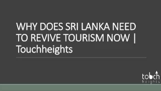 WHY DOES SRI LANKA NEED TO REVIVE TOURISM NOW | Touchheights
