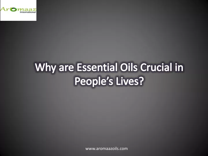why are essential oils crucial in people s lives