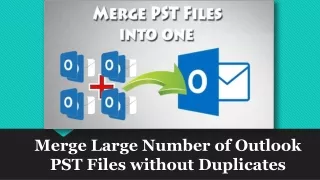 Merge Large Number of Outlook PST Files without Duplicates