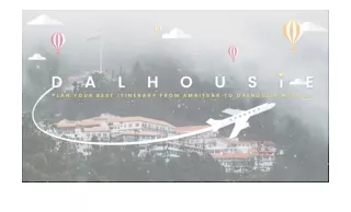 Plan Your Best Itinerary from Amritsar to Dalhousie With Us – Aaroham