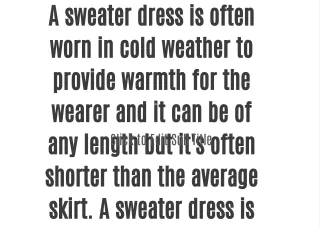 a sweater dress is often worn in cold weather