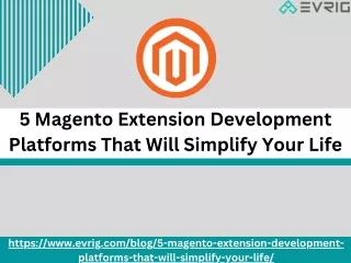 5 Magento Extension Development Platforms That Will Simplify Your Life