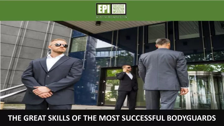 the great skills of the most successful bodyguards