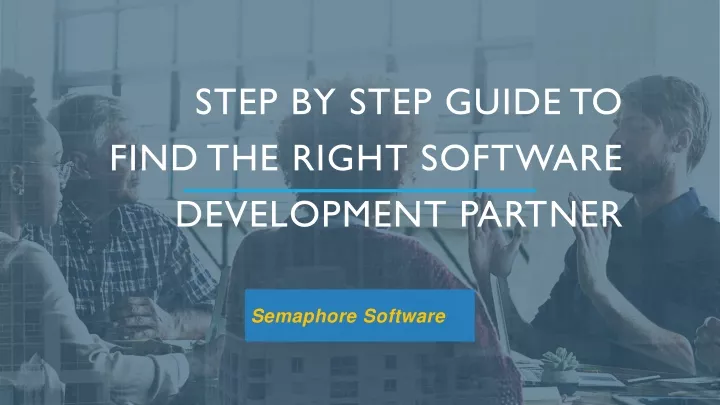 step by step guide to find the right software development partner