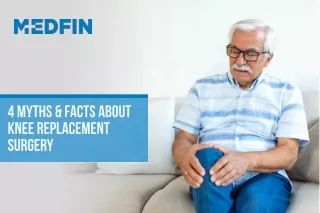 4 Myths & Facts About Knee Replacement Surgery | Knee Replacement in India