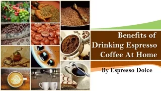 Benefits of Drinking Espresso Coffee At Home