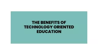 The Benefits of Technology Oriented Education