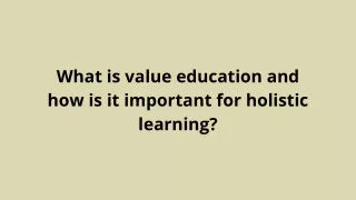 What is value education and how is it important for holistic learning