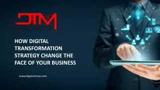 HOW DIGITAL TRANSFORMATION STRATEGY CHANGE THE FACE OF YOUR BUSINESS