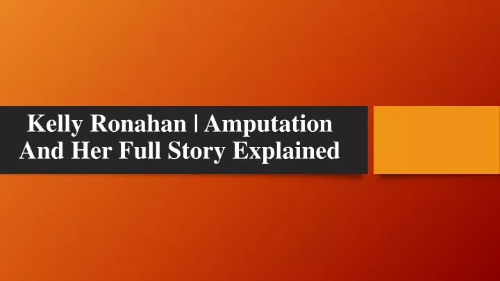 kelly ronahan amputation and her full story explained