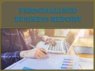 PERSONALIZED BUSINESS REPORT
