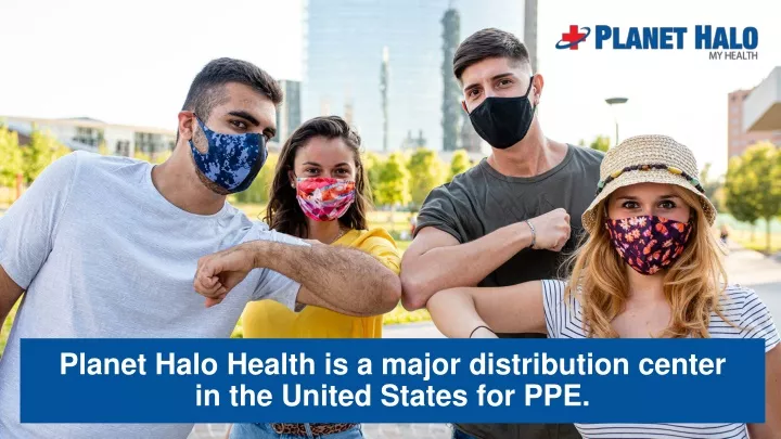 planet halo health is a major distribution center in the united states for ppe