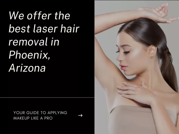 we offer the best laser hair removal in phoenix