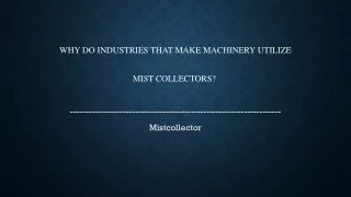 Why do industries that make machinery utilize