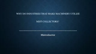 Why do industries that make machinery utilize