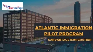 Atlantic Immigration Pilot Program - Canvantage Immigration