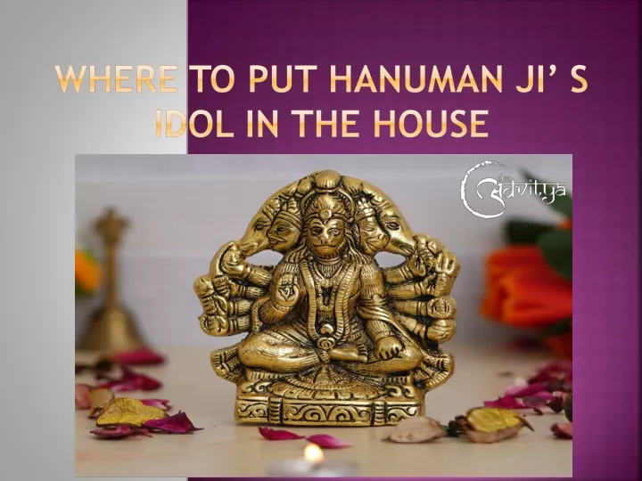 where to put hanuman ji s idol in the house