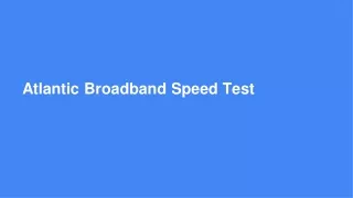 Atlantic Broadband Speed Test
